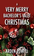 A Very Merry Bachelor's Valet Christmas (Flos Magicae #1.1) by Arden Powell