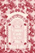 The Vampire Castle in the Sky by Iris Lake