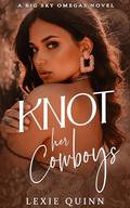 Knot Her Cowboys (Big Sky Omegas #2) by Lexie Quinn
