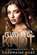 Ruin Me Knot: An Omegaverse Romance (BrokenVerse Omegaverse Romance #3) by Charmaine Ross