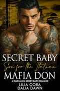 Secret Baby Son for the Italian Mafia Don: A Dark Mafia Secret Baby Romance by Dalia Dawn