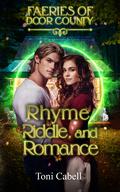 Rhyme, Riddle, and Romance: A Cozy Paranormal Romance (Faeries of Door County #1) by Toni Cabell