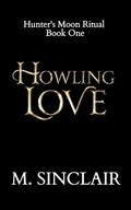 Howling Love (Hunter's Moon Ritual #1) by M. Sinclair