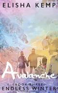 Avalanche (Endless Winter #3) by Elisha Kemp