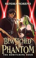 Bewitched by the Phantom (The Bewitching Hour #8) by Kendra Moreno