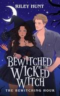 Bewitched by the Wicked Witch (The Bewitching Hour #1) by Riley Hunt