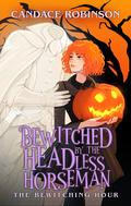 Bewitched by the Headless Horseman (The Bewitching Hour #4) by Candace Robinson