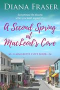 A Second Spring at MacLeod's Cove: Prequel to MacLeod's Cove by Diana Fraser