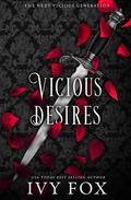 Vicious Desires (The Next Vicious Generation #4) by Ivy Fox