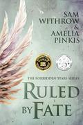 Ruled by Fate: The Forbidden Tears Series by Sam Withrow