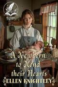 A Newborn to Mend Their Hearts: A Historical Western Romance Novel by Ellen Knightley