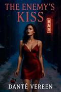 THE ENEMY’S KISS: A DARK ROMANCE THRILLER (OBSESSIONS AND DESIRES SERIES #3) by Dante Vereen