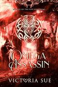 The Omega Assassin (Wolves of the Five Kingdoms #3) by Victoria Sue