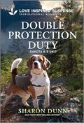 Double Protection Duty (Dakota K-9 Unit #7) by Sharon Dunn