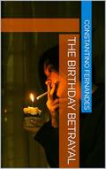 The Birthday Betrayal by Constantino Fernandes