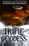 The Triple Goddess: Afterlife Saga #3 by Stephanie Hudson