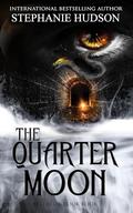 The Quarter Moon: Afterlife Saga #4 by Stephanie Hudson