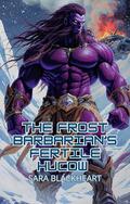 The Frost Barbarian's Fertile Hucow by Sara Blackheart