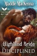 A Highland Bride Disciplined: A Scottish Medieval Historical Romance (Scottish Daddies #2) by Maddie MacKenna