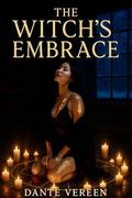 THE WITCH’S EMBRACE: A DARK ROMANCE THRILLER (OBSESSIONS AND DESIRES SERIES #8) by Dante Vereen