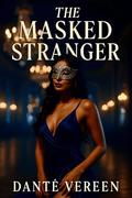 THE MASKED STRANGER: A DARK ROMANCE THRILLER (OBSESSIONS AND DESIRES SERIES #6) by Dante Vereen