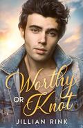 Worthy or Knot (Serendipity Omegaverse #3) by Jillian Rink