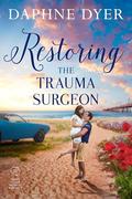 Restoring the Trauma Surgeon (Third Coast Medical Romance #6) by Daphne Dyer