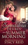 Scandalous Desires on a Summer Morning by Stacy Reid