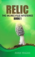 Relic (The Morelville Mysteries #1) by Anne Hagan