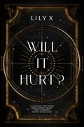 Will It Hurt? by Lily X.