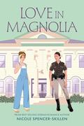 Love In Magnolia by Nicole Spencer-Skillen, Laura Fortier