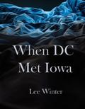 When DC Met Iowa (On The Record) by Lee Winter