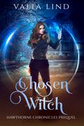 Chosen Witch (Hawthorne Chronicles #0.5) by Valia Lind
