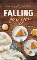 Falling For You: A Thanksgiving Novella by Marissa James