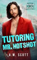 Tutoring Mr. Hotshot by A.W. Scott