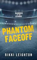 Phantom Faceoff by Rikki Leighton