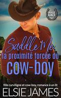 Saddle Me : la proximité forcée du cow-boy: fille curviligne et cow-boy, romance à un lit by Elsie James