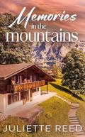 Memories in the Mountains: A Clean Small Town Romance by Juliette Reed
