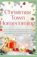 Christmas Town Homecoming: A feel-good collection of 10 small town, clean holiday romances by Claire McEwen
