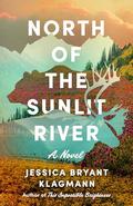 North of the Sunlit River by Jessica Bryant Klagmann