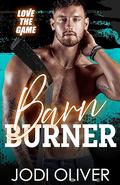 Barn Burner (Love The Game #2) by Jodi Oliver