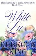 White Lies (The Star Elite's Yorkshire #4) by Rebecca King