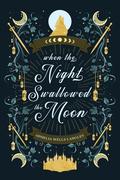 When the Night Swallowed the Moon (When the Night Swallowed the Moon #1) by Ophelia Wells Langley