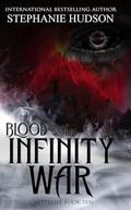 Blood of the Infinity War: Afterlife Saga #10 by Stephanie Hudson