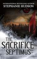Sacrifice of the Septimus - Part Two: Afterlife Saga #9 by Stephanie Hudson