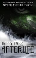 Happy Ever Afterlife - Part One: Afterlife Saga #11 by Stephanie Hudson