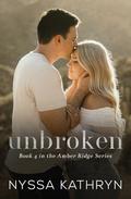 Unbroken (Amber Ridge #4) by Nyssa Kathryn