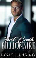 First Crush Billionaire by Lyric Lansing