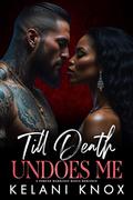 Till Death Undoes Me by Kelani Knox