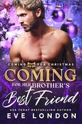 Coming for Her Brother's Best Friend by Eve London